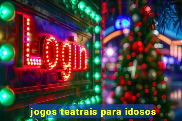 jogos teatrais para idosos